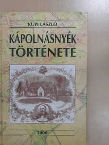 Kupi László - Kápolnásnyék története (dedikált, számozott példány) [antikvár]