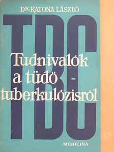 Dr. Katona László - Tudnivalók a tüdőtuberkulózisról [antikvár]