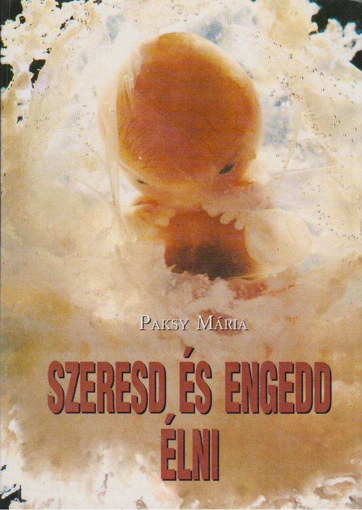 Paksy Mária - Szeresd és engedd élni [antikvár]