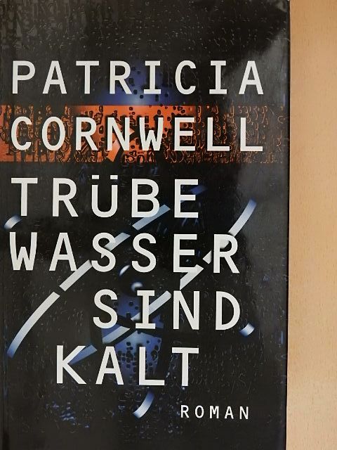 Patricia Cornwell - Trübe Wasser sind kalt [antikvár]
