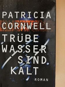 Patricia Cornwell - Trübe Wasser sind kalt [antikvár]