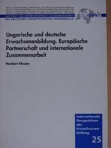 Heribert Hinzen - Ungarische und deutsche Erwachsenenbildung. Europäische Partnerschaft und internationale Zusammenarbeit [antikvár]