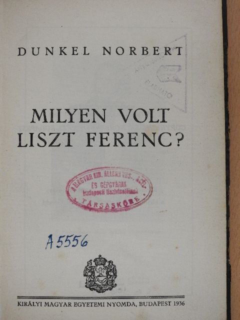 Dunkel Norbert - Milyen volt Liszt Ferenc? [antikvár]