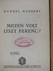 Dunkel Norbert - Milyen volt Liszt Ferenc? [antikvár]
