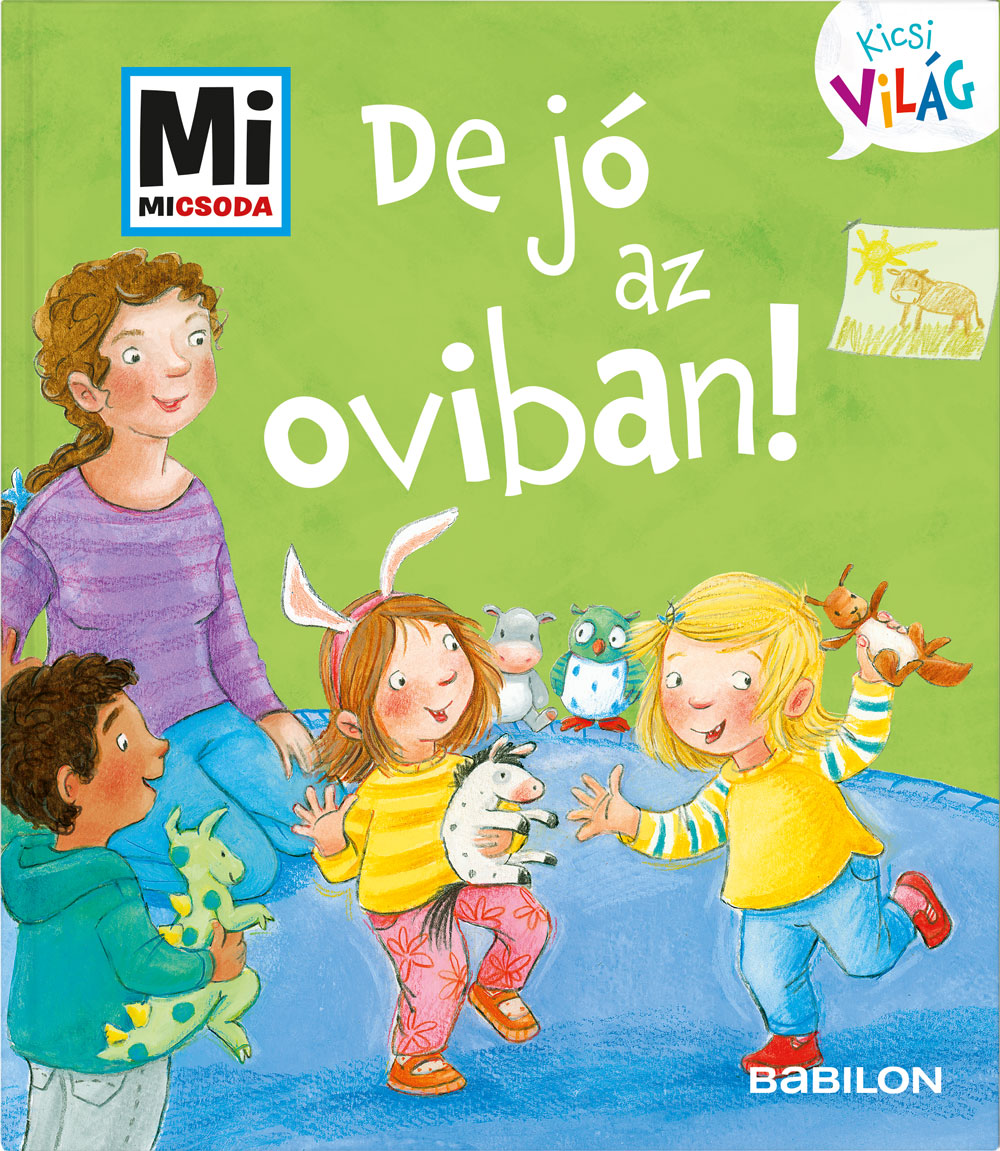Andrea Weller-Essers - De jó az oviban! - Mi MICSODA Kicsi világ 2.