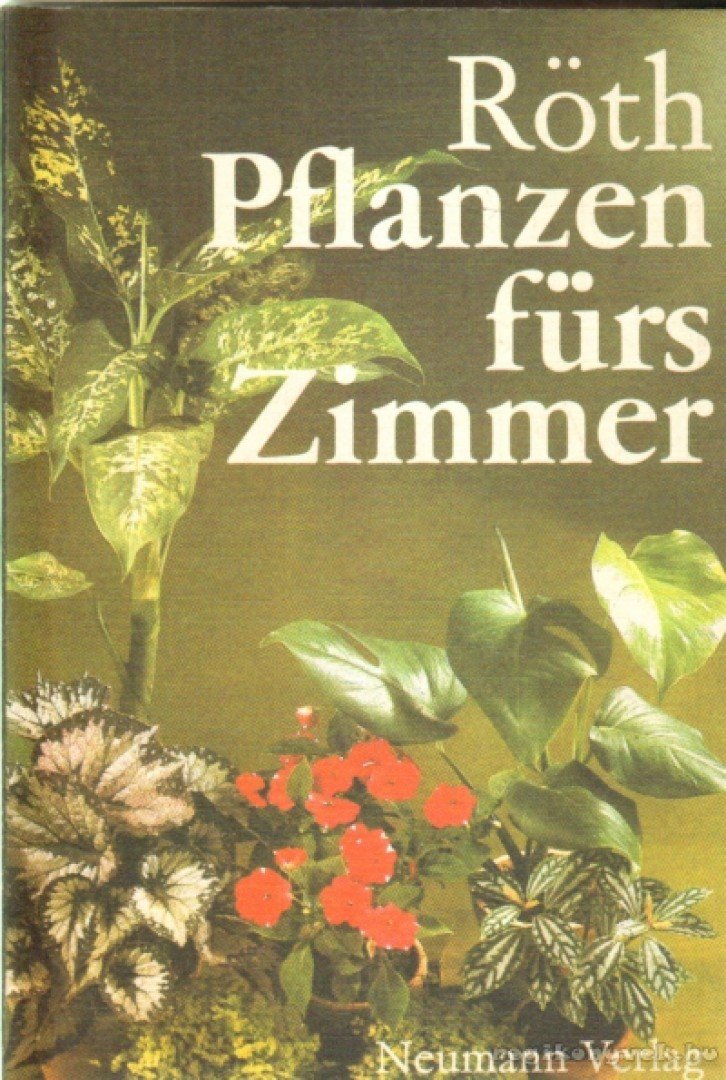 Roth, Jürgen - Pflanzen fürs Zimmer [antikvár]