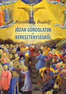 Rezsőházy Rudolf - Józan gondolatok a kereszténységről [antikvár]