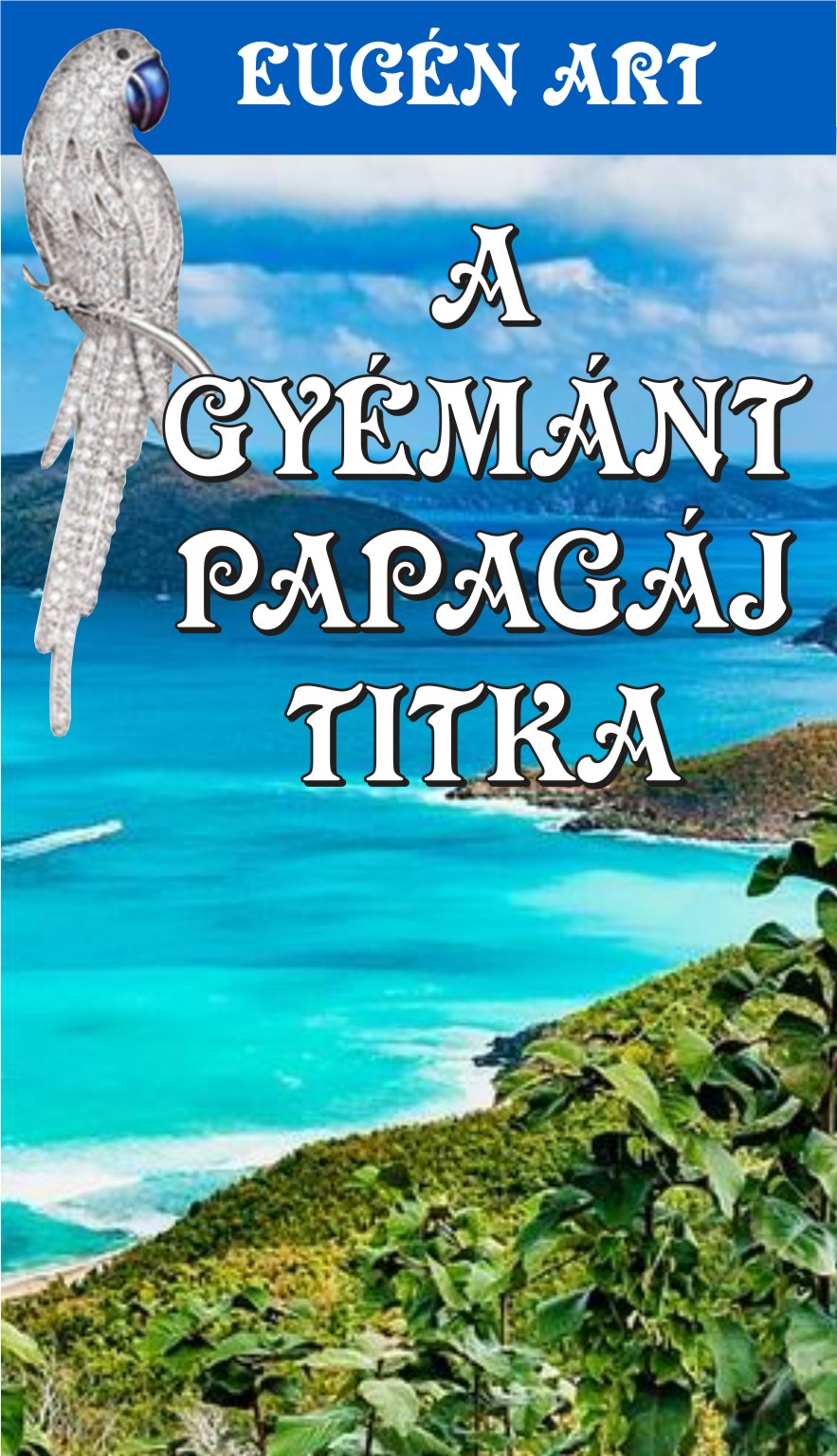 Eugén Art - A Gyémánt Papagáj titka