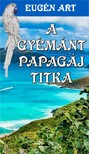 Eugén Art - A Gyémánt Papagáj titka