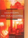 Steinert Ágota - Atlantiszból még harangoznak [antikvár]