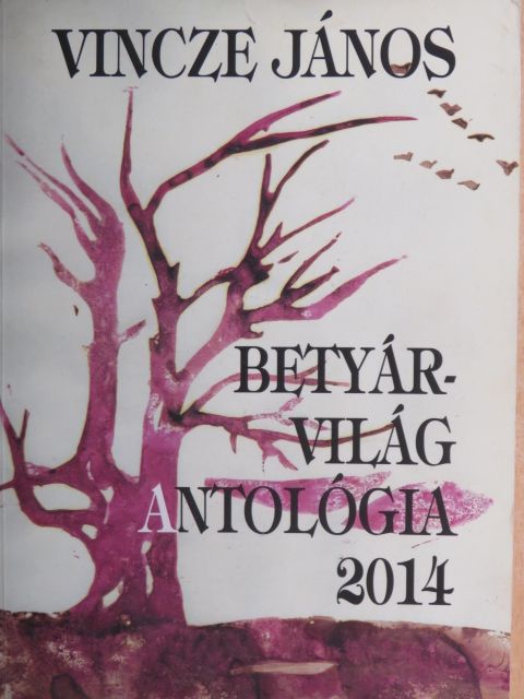 Bakos János - Betyárvilág Antológia 2014 [antikvár]
