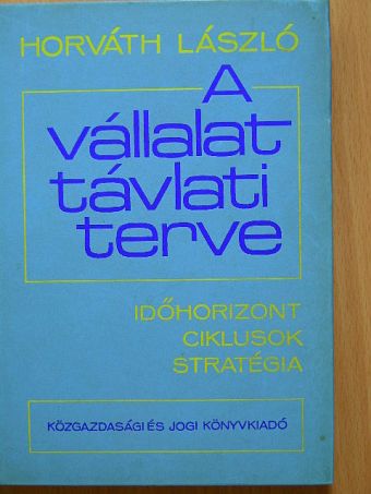 Dr. Horváth László - A vállalat távlati terve [antikvár]