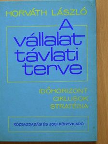 Dr. Horváth László - A vállalat távlati terve [antikvár]
