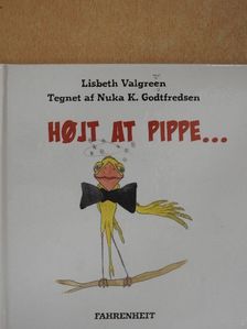Lisbeth Valgreen - Hojt at Pippe... [antikvár]