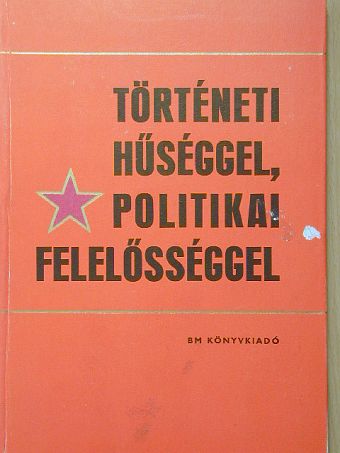 Történeti hűséggel, politikai felelősséggel [antikvár]