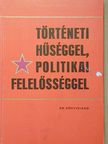 Történeti hűséggel, politikai felelősséggel [antikvár]