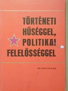 Történeti hűséggel, politikai felelősséggel [antikvár]