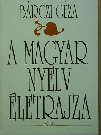 Bárczi Géza - A magyar nyelv életrajza [antikvár]