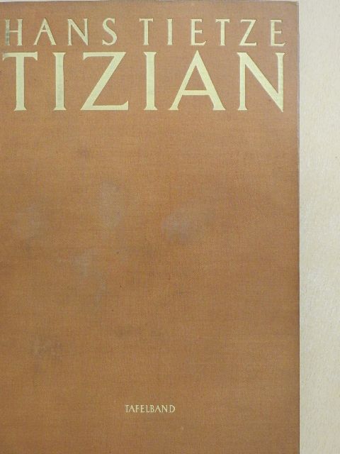 Hans Tietze - Tizian Leben und Werk - Tafelband (töredék) [antikvár]