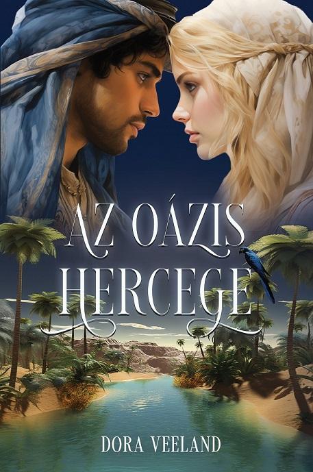 Dora Veeland - Az Oázis hercege