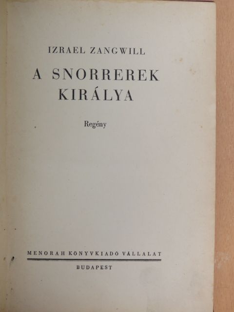 Izrael Zangwill - A Snorrerek királya [antikvár]