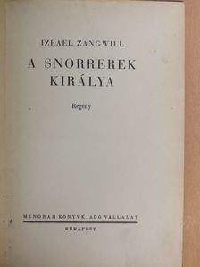Izrael Zangwill - A Snorrerek királya [antikvár]