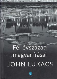 John Lukacs - Fél évszázad magyar írásai [antikvár]