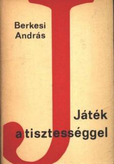 BERKESI ANDRÁS - Játék a tisztességgel [antikvár]