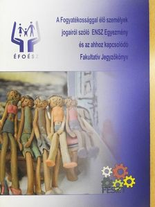 A fogyatékossággal élő személyek jogairól szóló ENSZ Egyezmény és az ahhoz kapcsolódó Fakultatív Jegyzőkönyv [antikvár]