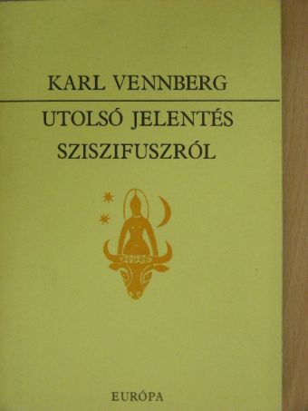 Karl Vennberg - Utolsó jelentés Sziszifuszról [antikvár]
