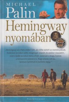Michael Palin - Hemingway nyomában [antikvár]