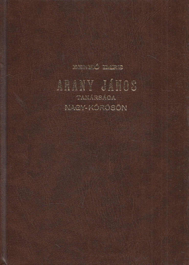 Benkő Imre - Arany János tanársága Nagy-Kőrösön [antikvár]