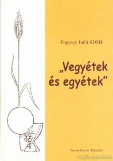 Fogassy Judit - Vegyétek és egyétek [antikvár]