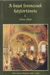 Merk Zsuzsa - A bajai ferencesek háztörténete I. 1694-1840 [antikvár]