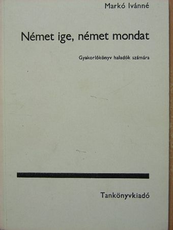 Markó Ivánné - Német ige, német mondat [antikvár]
