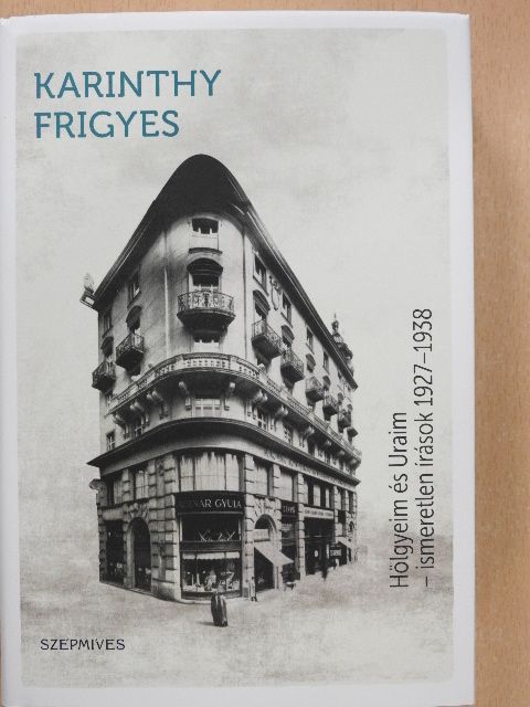Karinthy Frigyes - Hölgyeim és Uraim [antikvár]