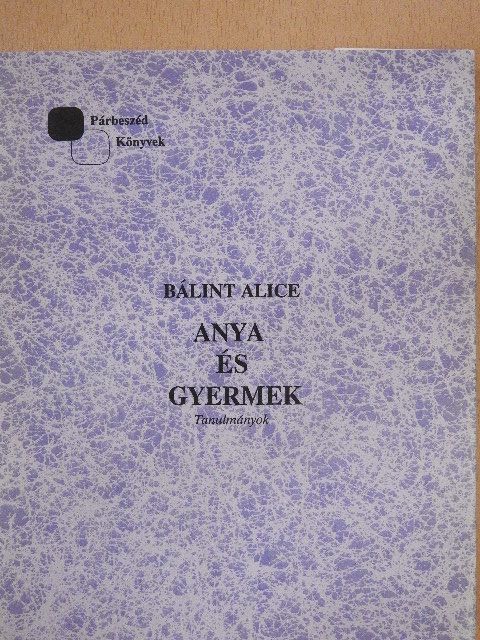Bálint Alice - Anya és gyermek [antikvár]