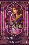 DANIELLE L. JENSEN - The Twisted Throne (The Bridge Kingdom Series, Book 5)