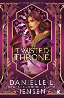 DANIELLE L. JENSEN - The Twisted Throne (The Bridge Kingdom Series, Book 5)