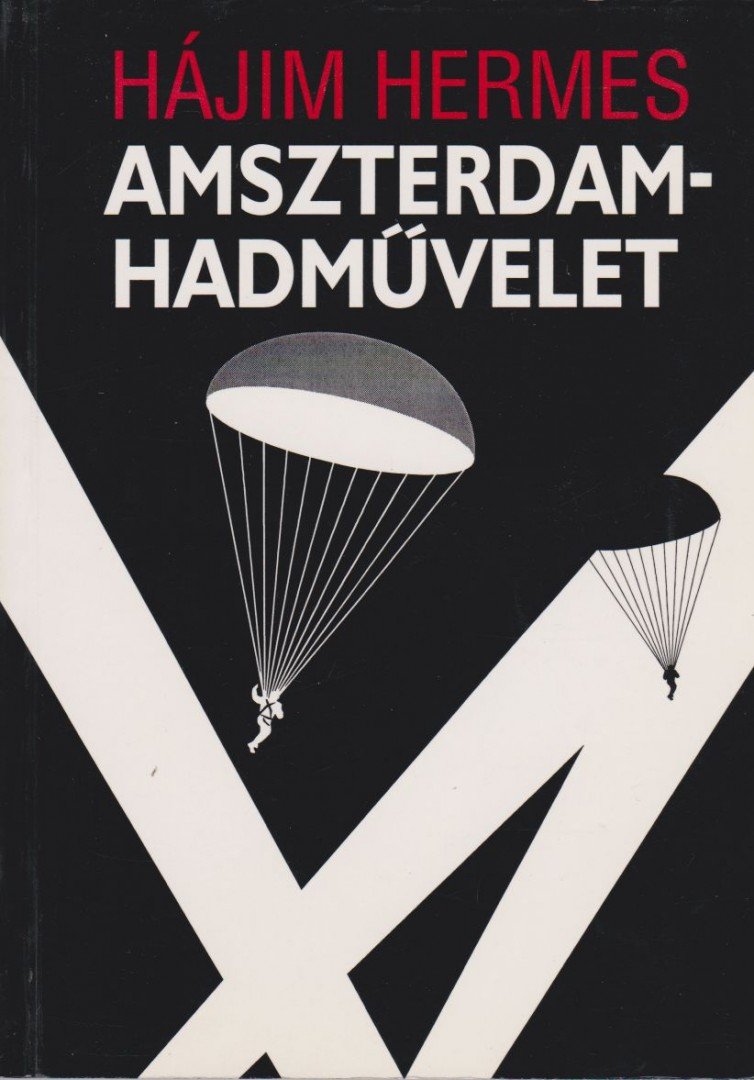 Hermes, Hájim - Amszterdam-hadművelet [antikvár]