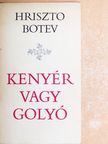 Hriszto Botev - Kenyér vagy golyó [antikvár]
