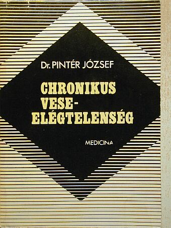 Dr. Pintér József - Chronikus veseelégtelenség [antikvár]