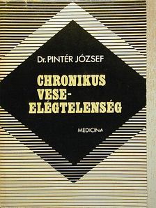 Dr. Pintér József - Chronikus veseelégtelenség [antikvár]