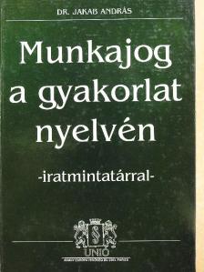 Dr. Fekete Zsuzsanna - Munkajog a gyakorlat nyelvén [antikvár]