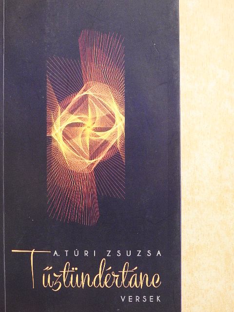 A. Túri Zsuzsa - Tűztündértánc [antikvár]