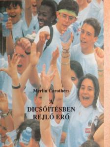 Merlin Carothers - A dicsőítésben rejlő erő [antikvár]