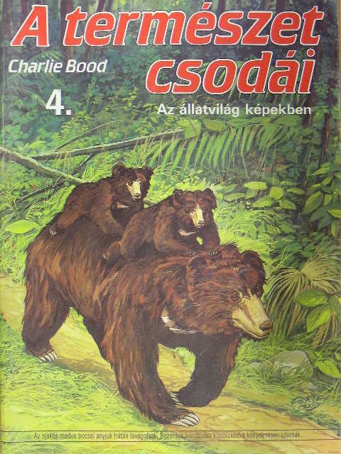 Charlie Bood - Az állatvilág képekben 4. [antikvár]