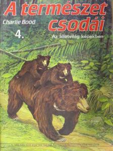 Charlie Bood - Az állatvilág képekben 4. [antikvár]
