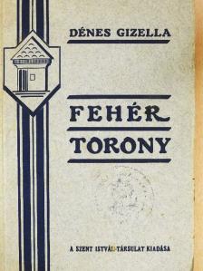 Dénes Gizella - Fehér torony [antikvár]