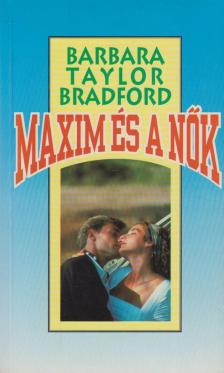 Barbara Taylor BRADFORD - Maxim és a nők [antikvár]